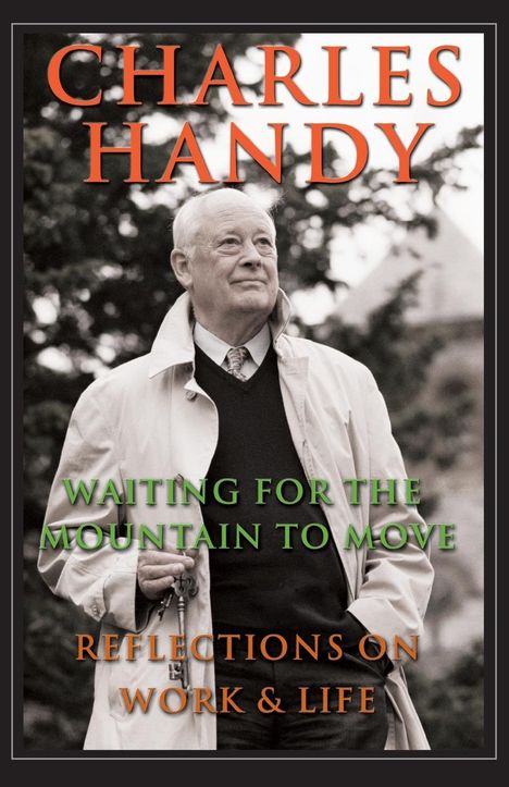 Charles Handy: Waiting for the Mountain to Move, Buch