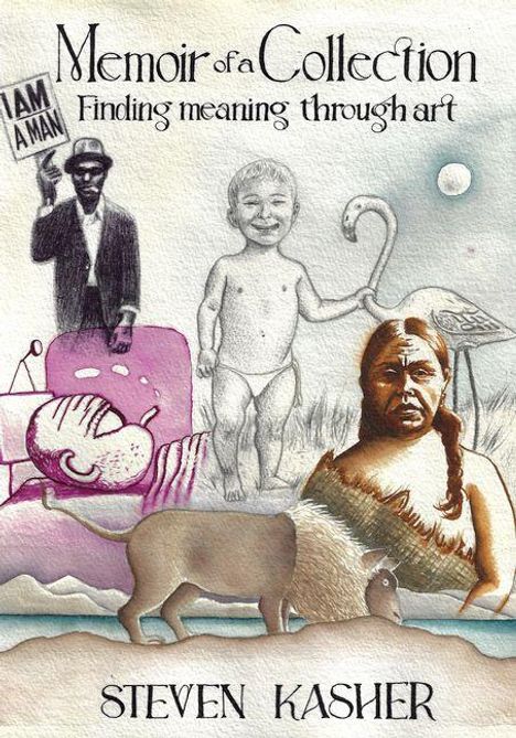 „Memoir of a Collection: Finding meaning through art“. Darunter „Steven Kasher“. Eine Collage aus verschiedenen Figuren.