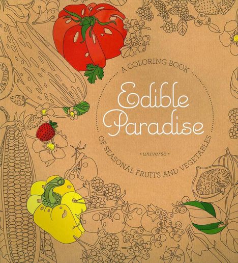 Jessie Kanelos Weiner: Edible Paradise: A Coloring Book of Seasonal Fruits and Vegetables, Buch