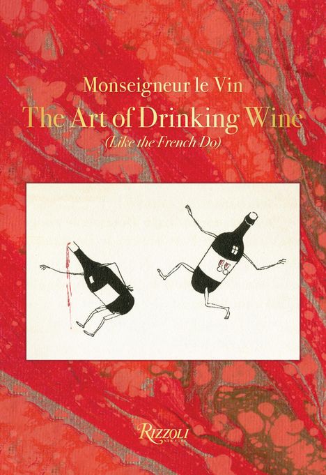Monseigneur Le Vin: The Art of Drinking Wine (Like the French Do), Buch