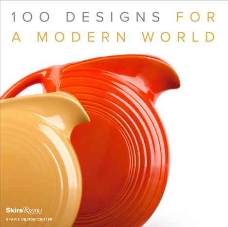 100 Designs for a Modern World: Kravis Design Center, Buch