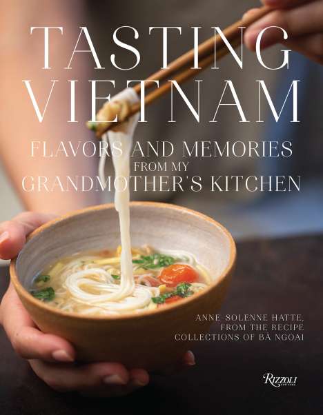 Anne-Solene Hatte: Tasting Vietnam: Flavors and Memories from My Grandmother's Kitchen, Buch