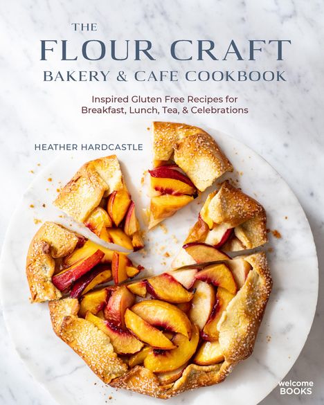 Heather Hardcastle: The Flour Craft Bakery &amp; Cafe Cookbook, Buch