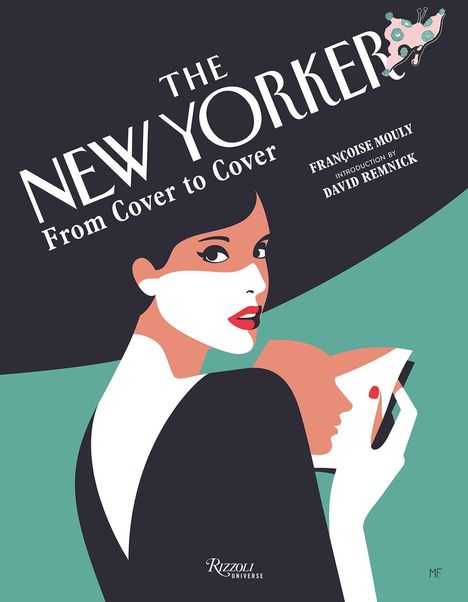 "The New Yorker: From Cover to Cover. Françoise Mouly, Introduction by David Remnick." Illustration: Frau mit Hut hält ein Magazin.