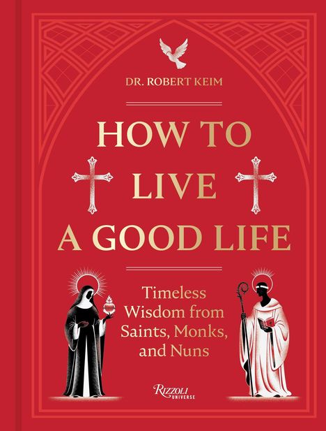 „DR ROBERT KEIM. HOW TO LIVE A GOOD LIFE. Timeless Wisdom from Saints, Monks and Nuns.“ Zwei Mönchsfiguren.