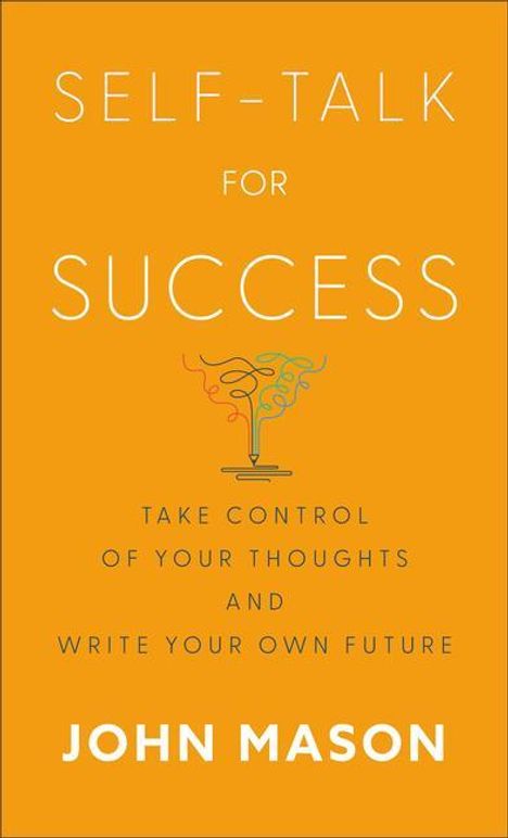 John Mason: Self-Talk for Success: Take Control of Your Thoughts and Write Your Own Future, Buch