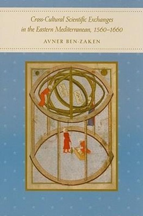 Avner Ben-Zaken: Cross-Cultural Scientific Exchanges in the Eastern Mediterranean, 1560-1660, Buch