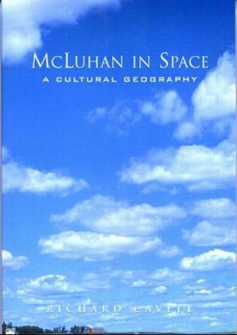 Richard Cavell: McLuhan in Space, Buch