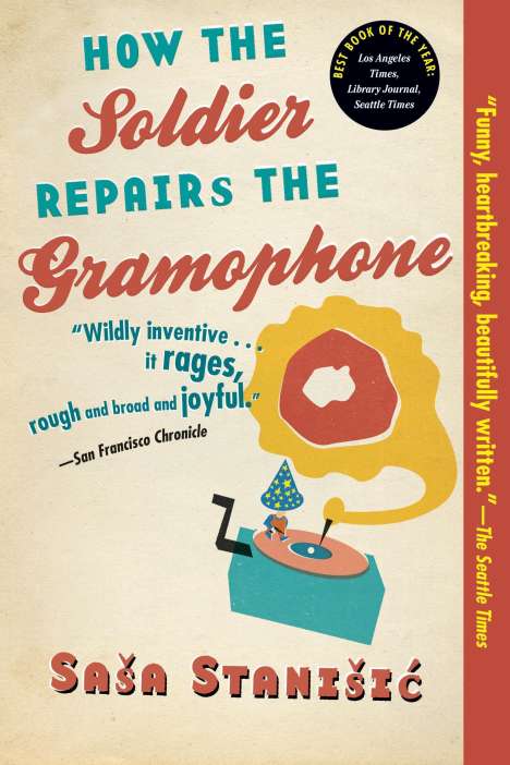 Sasa Stanisic: How the Soldier Repairs the Gramophone, Buch