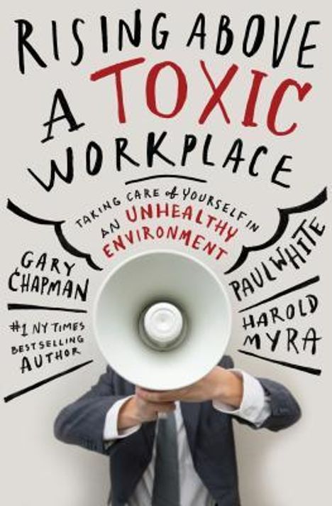 Gary Chapman: Rising Above a Toxic Workplace, Buch