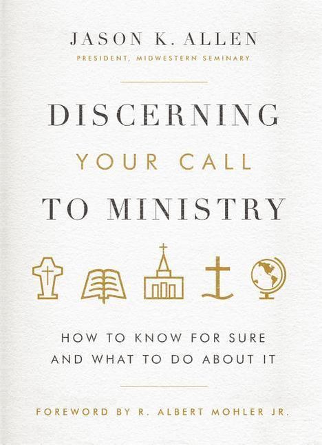 Jason K Allen: Discerning Your Call to Ministry, Buch