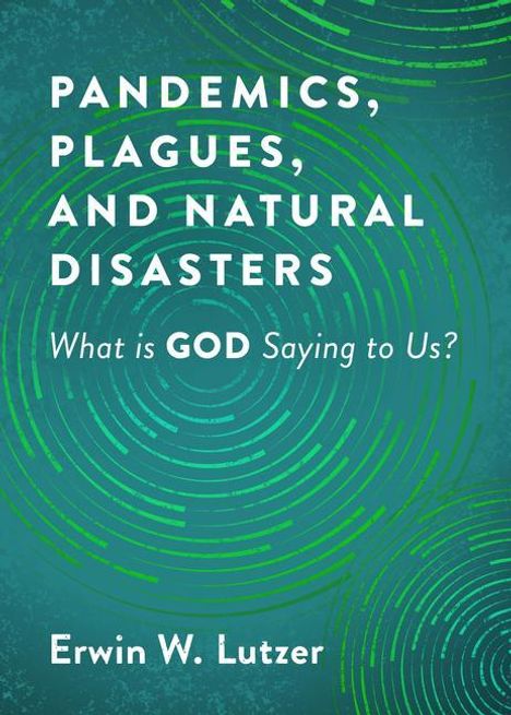 Erwin W Lutzer: Pandemics, Plagues, and Natural Disasters, Buch