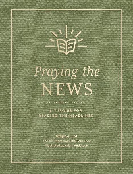 "Praying the News: Liturgies for Reading the Headlines" von Steph Julliott. Grüner Hintergrund mit Buchsymbol.