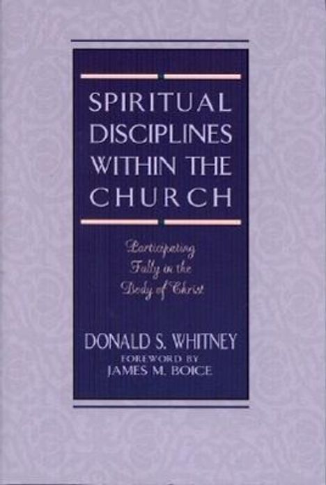 Donald S Whitney: Spiritual Disciplines Within the Church, Buch