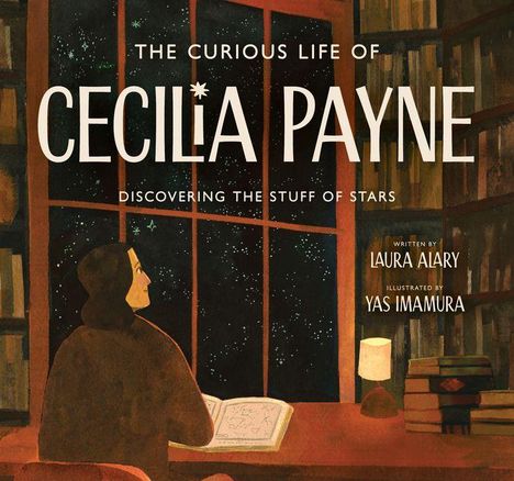 "The Curious Life of Cecilia Payne: Discovering the Stuff of Stars" steht über einer Frau am Fenster, die in ein Buch schaut.