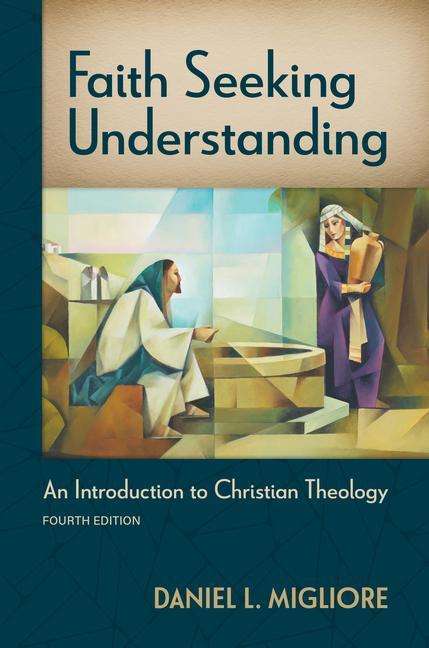 Daniel L. Migliore: Faith Seeking Understanding, Fourth Ed.: An Introduction to Christian Theology, Buch