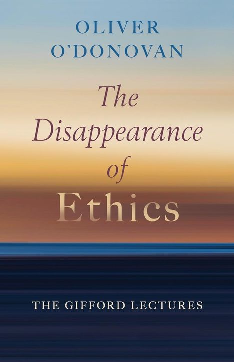Oliver O'Donovan: Disappearance of Ethics, Buch