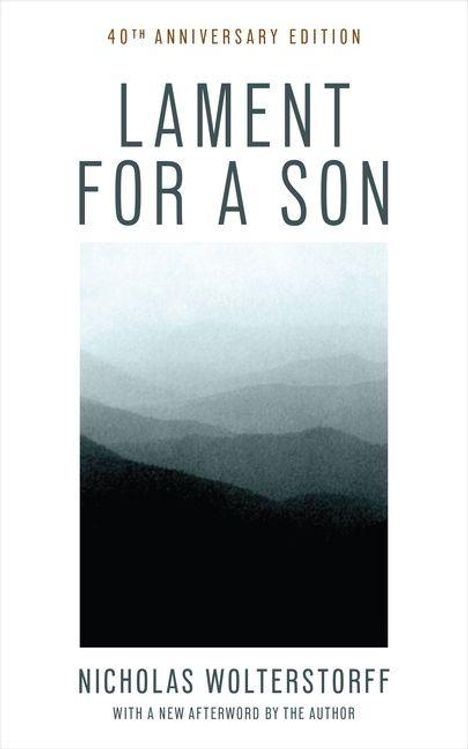 "Lament for a Son", 40th Anniversary Edition von Nicholas Wolterstorff. Schwarz-weiße, neblige Berglandschaft.