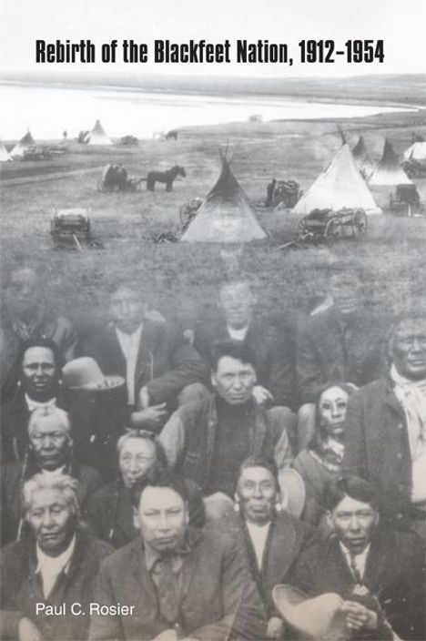 Paul C Rosier: Rebirth of the Blackfeet Nation, 1912-1954, Buch