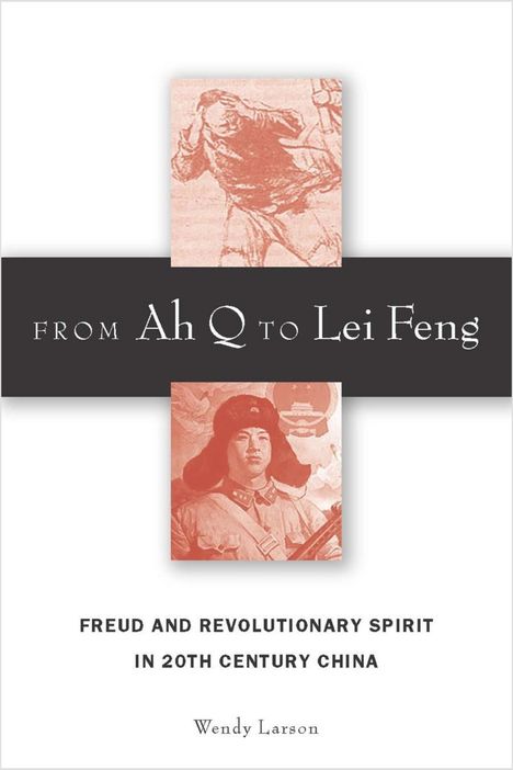 Wendy Larson: From Ah Q to Lei Feng, Buch