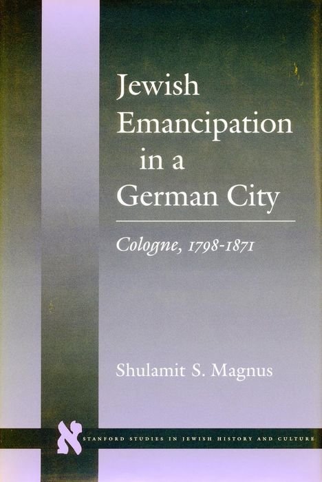 Shulamit S Magnus: Jewish Emancipation in a German City, Buch