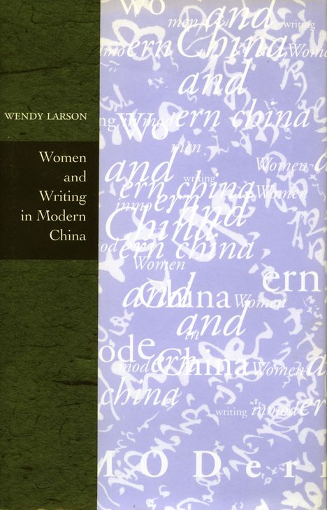 Wendy Larson: Women and Writing in Modern China, Buch