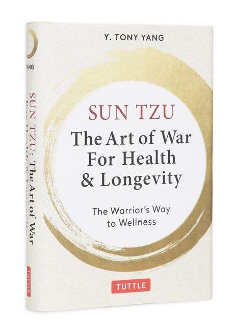 SUN TZU: The Art of War for Health & Longevity. Beige Cover mit goldenen Kreis und rotem "Tuttle" Logo. Autor: Y. Tony Yang.