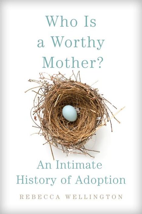 Rebecca Wellington: Who Is a Worthy Mother?, Buch