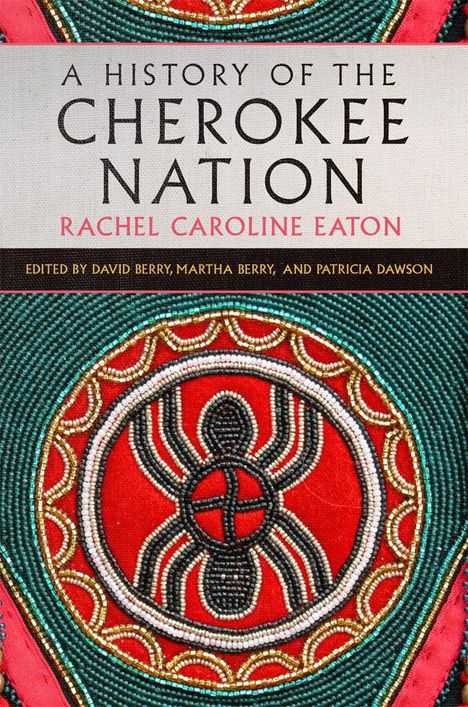 Rachel Caroline Eaton: A History of the Cherokee Nation Volume 26, Buch