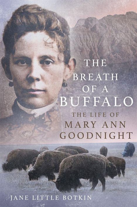 "The Breath of a Buffalo: The Life of Mary Ann Goodnight" von Jane Little Botkin; Porträt einer Frau und Büffelherde.