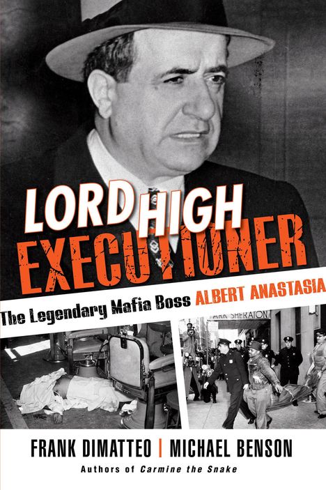Frank Dimatteo: Lord High Executioner: The Legendary Mafia Boss Albert Anastasia, Buch