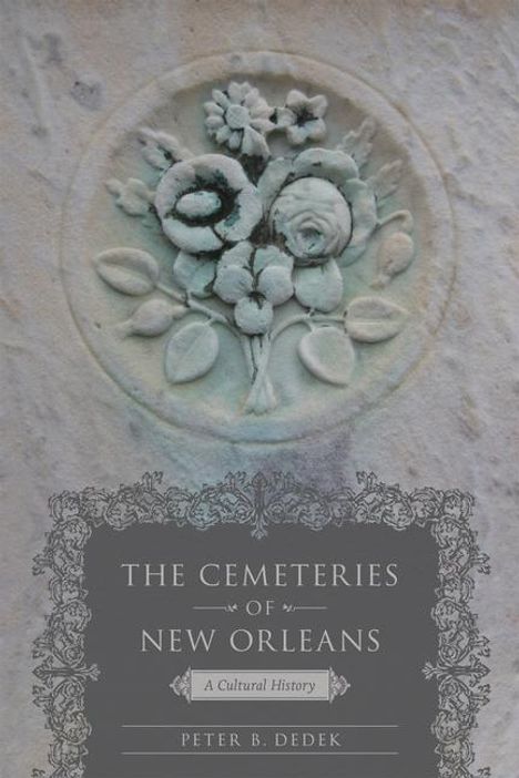 Peter B Dedek: The Cemeteries of New Orleans, Buch