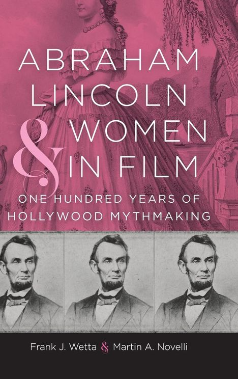 Frank J Wetta: Abraham Lincoln and Women in Film, Buch