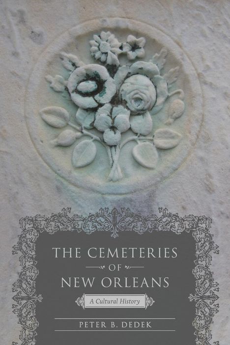 Peter B Dedek: Cemeteries of New Orleans, Buch