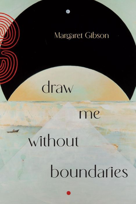 Margaret Gibson: Draw Me Without Boundaries, Buch