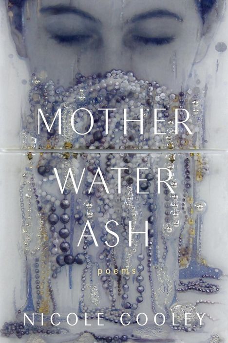 Nicole Cooley: Mother Water Ash, Buch