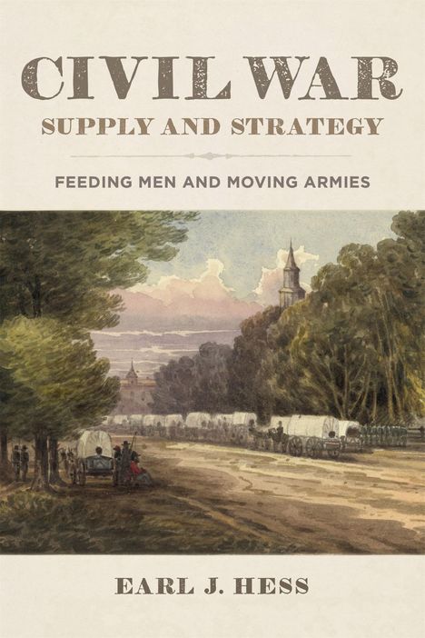 Earl J Hess: Civil War Supply and Strategy, Buch