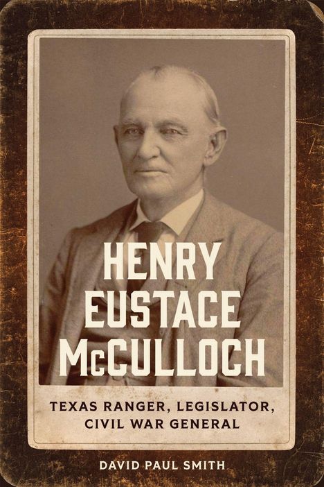 Henry Eustace McCulloch. Texas Ranger, Legislator, Civil War General. David Paul Smith. Altes Porträt eines Mannes.