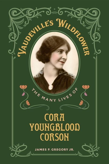 "Vaudeville's Wildflower", "The Many Lives of Cora Youngblood Corson", James P. Gregory Jr.; Foto einer Frau in einem ovalen Rahmen.