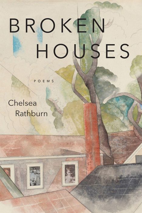 Text: "BROKEN HOUSES", "POEMS", "Chelsea Rathburn". Illustration mit geometrischen Häusern und Bäumen.