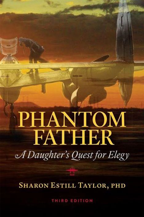 "PHANTOM FATHER: A Daughter’s Quest for Elegy" von Sharon Estill Taylor, PhD. Dritter Ausgabe. Flugzeug im Sonnenuntergang.
