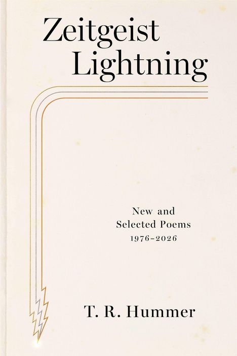 „Zeitgeist Lightning“, „New and Selected Poems 1976–2026“, „T. R. Hummer“. Einfaches Design mit Blitzmotiv.