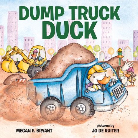 Megan E Bryant: Dump Truck Duck, Buch
