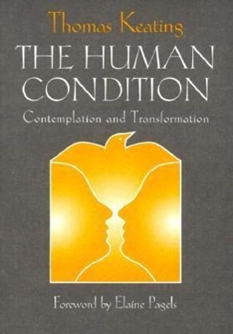 Buchcover mit "Thomas Keating, THE HUMAN CONDITION, Contemplation and Transformation, Foreword by Elaine Pagels".