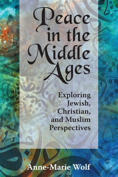 Anne Marie Wolf: Peace in the Middle Ages, Buch