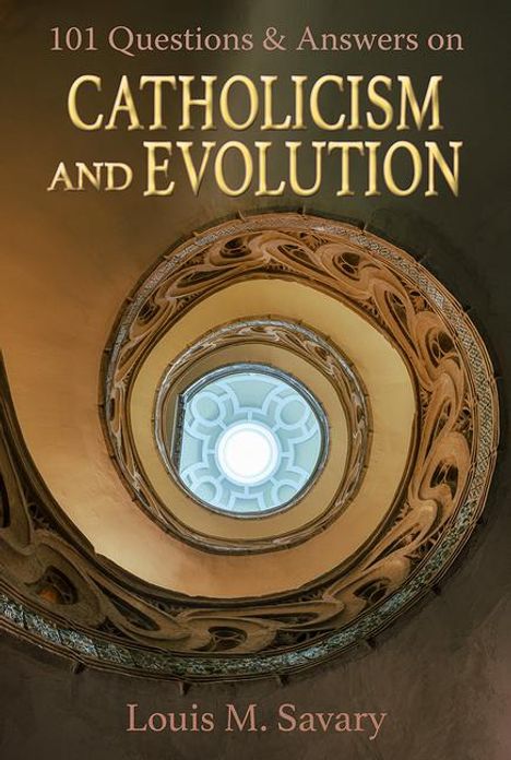 Louis M Savary: 101 Q&A Catholicism and Evolution, Buch