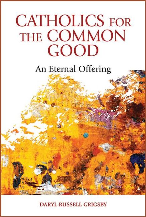 Daryl Russell Grigsby: Catholics for the Common Good, Buch