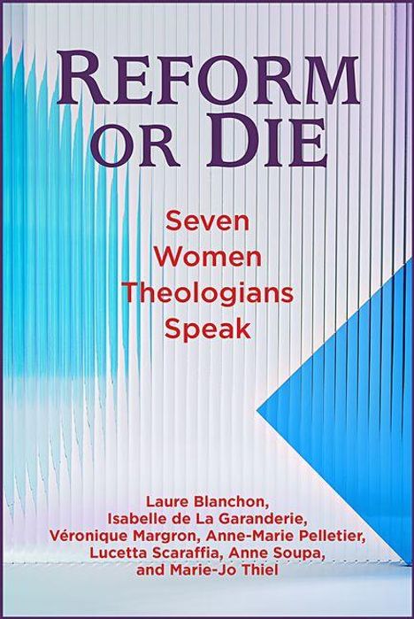 Text: "REFORM OR DIE Seven Women Theologians Speak". Hintergrund: Abstrakte blau-weiße Streifenmuster.