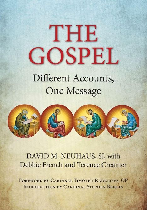 "THE GOSPEL. Different Accounts, One Message. Autoren: David M. Neuhaus, SJ, Debbie French, Terence Creamer. Vorwort von Timothy Radcliffe, Einführung von Stephen Brislin." Darunter vier Ikonen christlicher Evangelisten.
