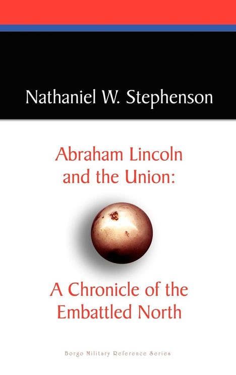 Nathaniel W. Stephenson: Abraham Lincoln and the Union, Buch